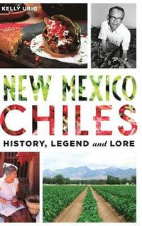 bokomslag New Mexico Chiles: History, Legend and Lore
