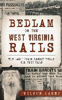 bokomslag Bedlam on the West Virginia Rails: The Last Train Bandit Tells His True Tale