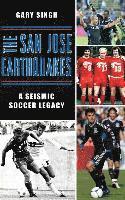 bokomslag The San Jose Earthquakes: A Seismic Soccer Legacy