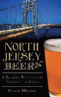 Chris Morris - North Jersey Beer: A Brewing History from Princeton to Sparta, Inbunden