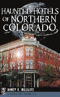 Haunted Hotels of Northern Colorado 1