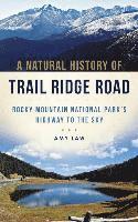 bokomslag A Natural History of Trail Ridge Road: Rocky Mountain National Park's Highway to the Sky