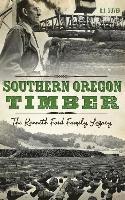 bokomslag Southern Oregon Timber: The Kenneth Ford Family Legacy