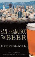 bokomslag San Francisco Beer: A History of Brewing by the Bay