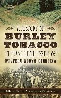 bokomslag A History of Burley Tobacco in East Tennessee & Western North Carolina