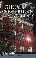 bokomslag Ghosts of Chestertown and Kent County