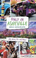 bokomslag Only in Asheville: An Eclectic History