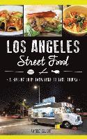 bokomslag Los Angeles Street Food: A History from Tamaleros to Taco Trucks