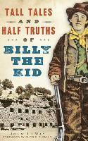 bokomslag Tall Tales and Half Truths of Billy the Kid