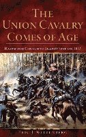 bokomslag The Union Cavalry Comes of Age: Hartwood Church to Brandy Station, 1863