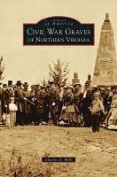 Charles a. Mills - Civil War Graves of Northern Virginia, Inbunden