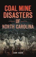 bokomslag Coal Mine Disasters of North Carolina