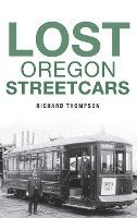 bokomslag Lost Oregon Streetcars