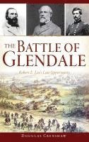 bokomslag The Battle of Glendale: Robert E. Lee S Lost Opportunity