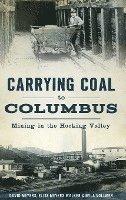 bokomslag Carrying Coal to Columbus: Mining in the Hocking Valley