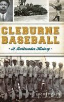 bokomslag Cleburne Baseball: A Railroader History