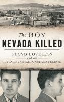 bokomslag The Boy Nevada Killed: Floyd Loveless and the Juvenile Capital Punishment Debate