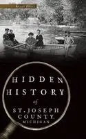 Kelly Pucci - Hidden History of St. Joseph County, Michigan, Inbunden. Tillgänglighet: Lägg i varukorg