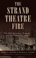 bokomslag The Strand Theatre Fire: The 1941 Brockton Tragedy and the Fallen Thirteen