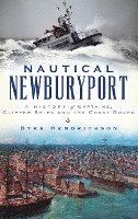 bokomslag Nautical Newburyport: A History of Captains, Clipper Ships and the Coast Guard
