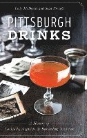bokomslag Pittsburgh Drinks: A History of Cocktails, Nightlife & Bartending Tradition