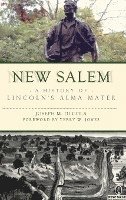 New Salem: A History of Lincoln's Alma Mater 1