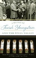 bokomslag A History of Jewish Youngstown and the Steel Valley