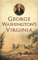 bokomslag George Washington's Virginia