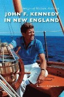 bokomslag John F. Kennedy in New England