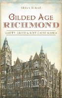 bokomslag Gilded Age Richmond: Gaiety, Greed & Lost Cause Mania