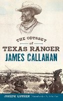 The Odyssey of Texas Ranger James Callahan 1