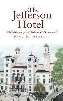 bokomslag The Jefferson Hotel: The History of a Richmond Landmark