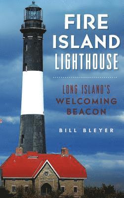 bokomslag Fire Island Lighthouse: Long Island's Welcoming Beacon