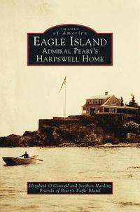 bokomslag Eagle Island: Admiral Peary's Harpswell Home