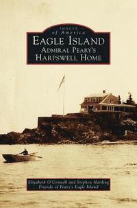 bokomslag Eagle Island: Admiral Peary's Harpswell Home