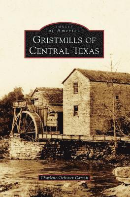 Gristmills of Central Texas 1