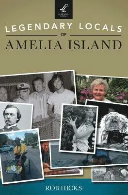 Rob Hicks - Legendary Locals of Amelia Island, Inbunden. Tillgänglighet: Lägg i varukorg