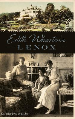 Cornelia Brooke Gilder - Edith Wharton's Lenox, Inbunden