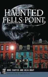 bokomslag Haunted Fells Point: Ghosts of Baltimore's Waterfront
