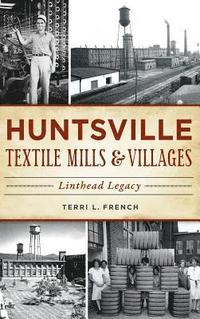 bokomslag Huntsville Textile Mills & Villages: Linthead Legacy