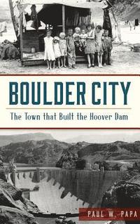 bokomslag Boulder City: The Town That Built the Hoover Dam