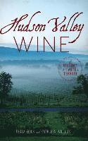 Tessa Edick, Kathleen Willcox - Hudson Valley Wine: A History of Taste & Terroir, Inbunden