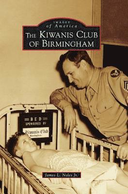 James L. Noles, Jr., James L Noles, Jr - The Kiwanis Club of Birmingham, Inbunden