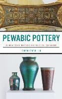 bokomslag Pewabic Pottery: A History Handcrafted in Detroit