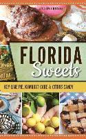 Joy Sheffield Harris - Florida Sweets: Key Lime Pie, Kumquat Cake & Citrus Candy, Inbunden