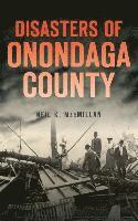 bokomslag Disasters of Onondaga County