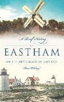 bokomslag A Brief History of Eastham: On the Outer Beach of Cape Cod