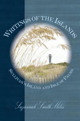 bokomslag Writings of the Islands: Sullivan's Island and Isle of Palms