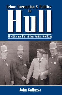 bokomslag Crime, Corruption & Politics in Hull