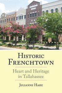 bokomslag Historic Frenchtown: Heart and Heritage in Tallahassee